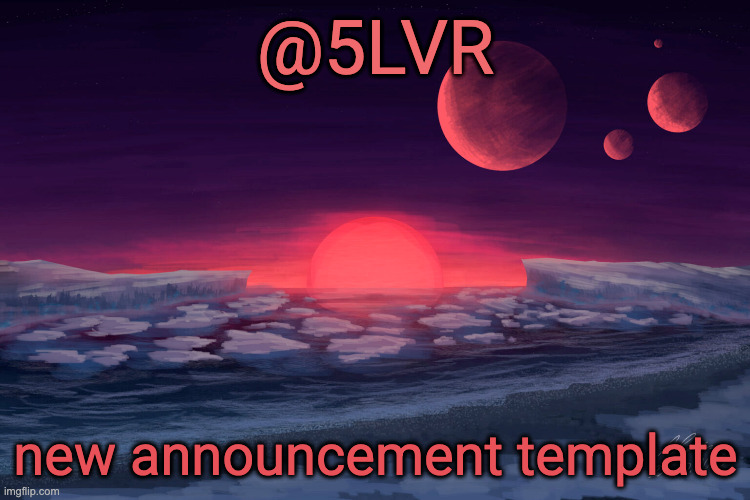 new announcement template | image tagged in silver's trappist-1f template | made w/ Imgflip meme maker