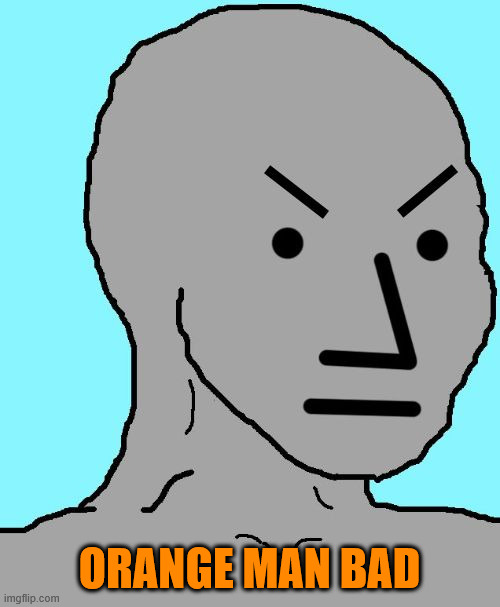 NPC meme angry | ORANGE MAN BAD | image tagged in npc meme angry | made w/ Imgflip meme maker