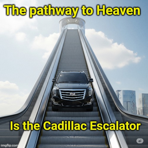 Thanks Gemini - this is exactly the conversation I just had | The pathway to Heaven; Is the Cadillac Escalator | image tagged in suv,dad joke,artificial intelligence | made w/ Imgflip meme maker
