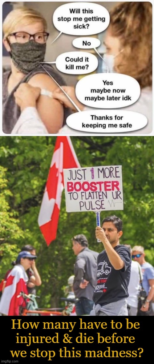 A World Health Organization (WHO) toxicologist has blown the whistle to reveal that he was “threatened” when he raised concerns | How many have to be 
injured & die before 
we stop this madness? | image tagged in covid vaccine,dangerous,side effects,death,big pharma,political humor | made w/ Imgflip meme maker