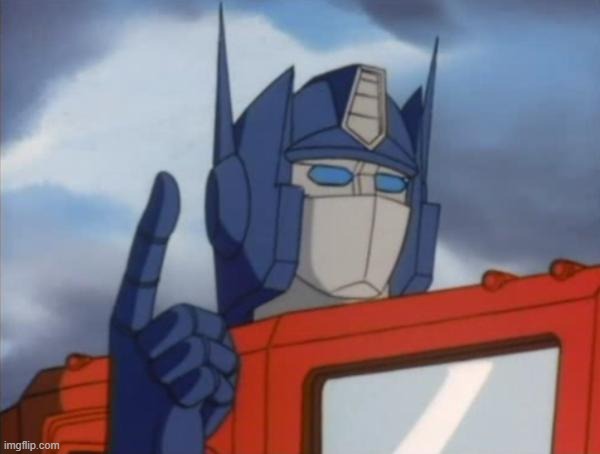 Optimus Prime | image tagged in optimus prime | made w/ Imgflip meme maker