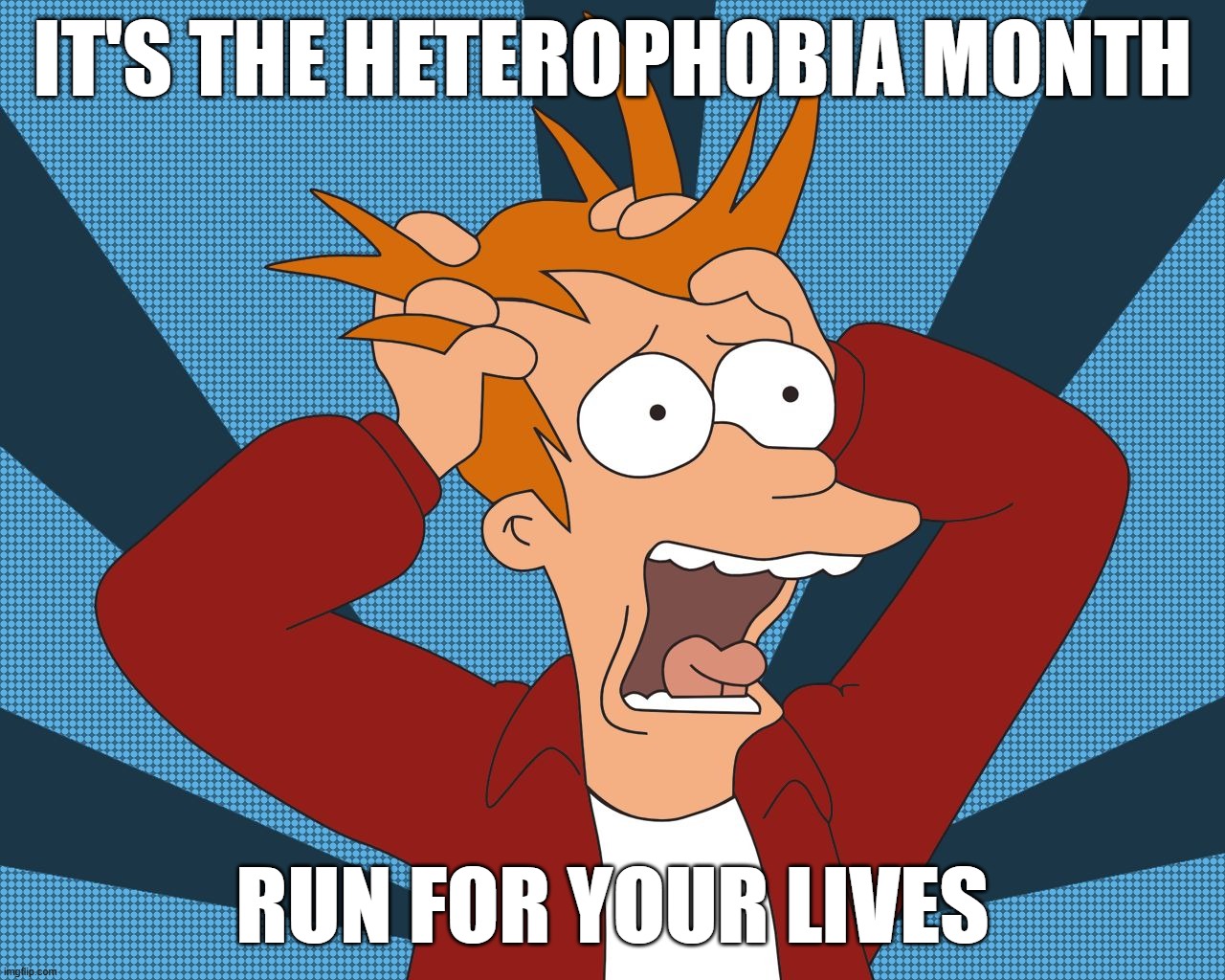 It's That Time of the Year Again | IT'S THE HETEROPHOBIA MONTH; RUN FOR YOUR LIVES | image tagged in futurama fry screaming,heterophobia,straight,june,pride,run for your life | made w/ Imgflip meme maker