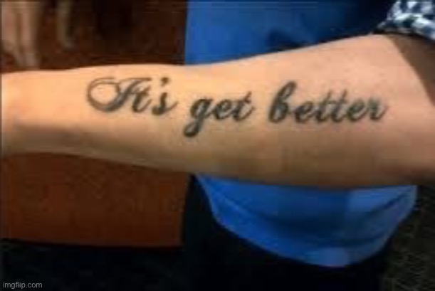 Tattoo failure | image tagged in failure,tattoo | made w/ Imgflip meme maker