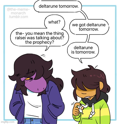 IT'S MIDNIGHT (EDT)! THAT MEANS IT'S OFFICIALLY DELTARUNE TOMORROW! WOOOOOOOOOOOOO | image tagged in deltarune tomorrow,deltarune,tomorrow,deltarune is finally tomorrow,time to delta the rune,anti-colonization tag | made w/ Imgflip meme maker