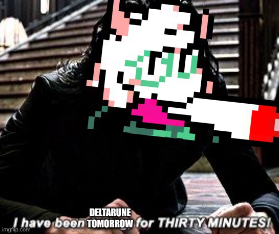 It's time to Delta the Rune! | DELTARUNE TOMORROW | image tagged in i have been falling for 30 minutes,deltarune tomorrow,the power of bruh nullifies the colonization | made w/ Imgflip meme maker