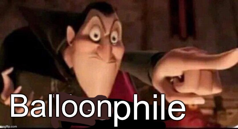 Dracula calling out a zoophile | Balloon | image tagged in dracula calling out a zoophile | made w/ Imgflip meme maker