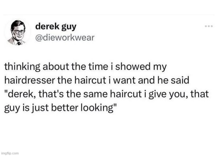 image tagged in derek,hairdresser,haircut | made w/ Imgflip meme maker