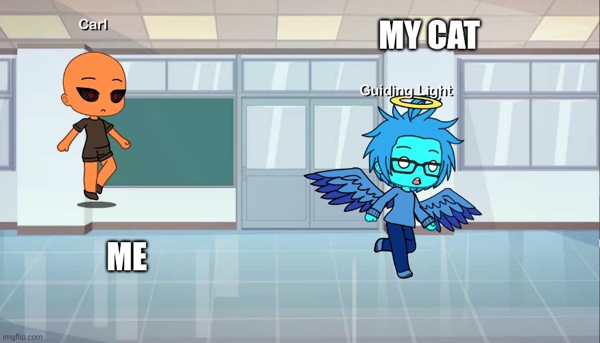 True- | MY CAT; ME | image tagged in doors x npcs are becoming smart | made w/ Imgflip meme maker
