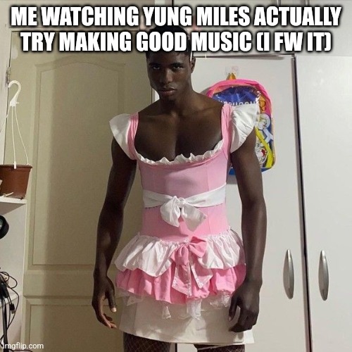 My honest reaction | ME WATCHING YUNG MILES ACTUALLY TRY MAKING GOOD MUSIC (I FW IT) | image tagged in my honest reaction | made w/ Imgflip meme maker