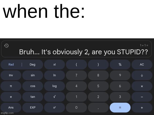 when the: | when the: | image tagged in funny | made w/ Imgflip meme maker