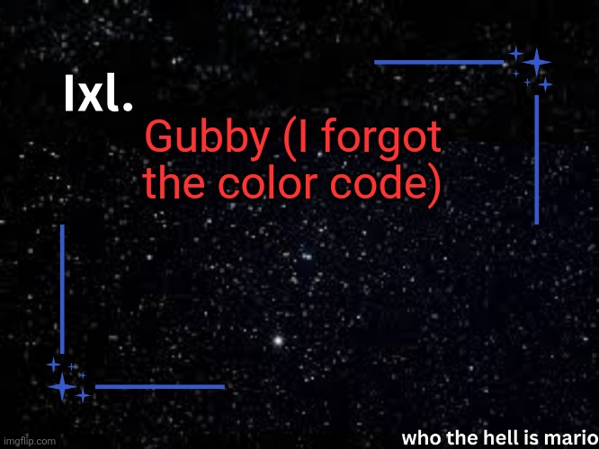 FAKEEEEE!!!!!! | Gubby (I forgot the color code) | image tagged in ixl temp | made w/ Imgflip meme maker