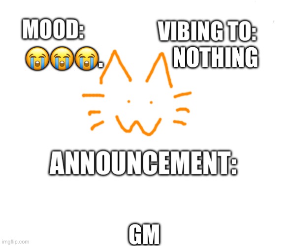 Honored one announcement | 😭😭😭.                NOTHING; GM | image tagged in honored one announcement | made w/ Imgflip meme maker