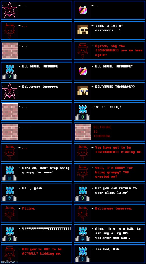 DELTARUNE TOMORROWWWWWWWWWWWW (ur questions in comments) | image tagged in undertale,deltarune,ocs,oc,understream,questions | made w/ Imgflip meme maker