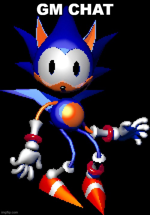 Rewrite Sonic | GM CHAT | image tagged in rewrite sonic | made w/ Imgflip meme maker