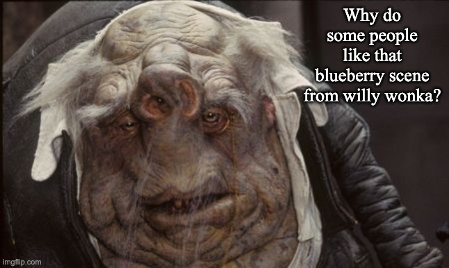 i dont personally | Why do some people like that blueberry scene from willy wonka? | image tagged in shrek with down syndrome | made w/ Imgflip meme maker