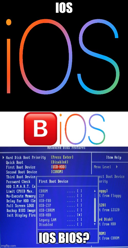 Yall dont think about this before ? but i did invented it | IOS; IOS BIOS? | image tagged in bios,ios,pc,inventions,invention | made w/ Imgflip meme maker
