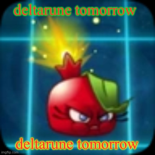 goober 2 | deltarune tomorrow; deltarune tomorrow | image tagged in goober 2 | made w/ Imgflip meme maker