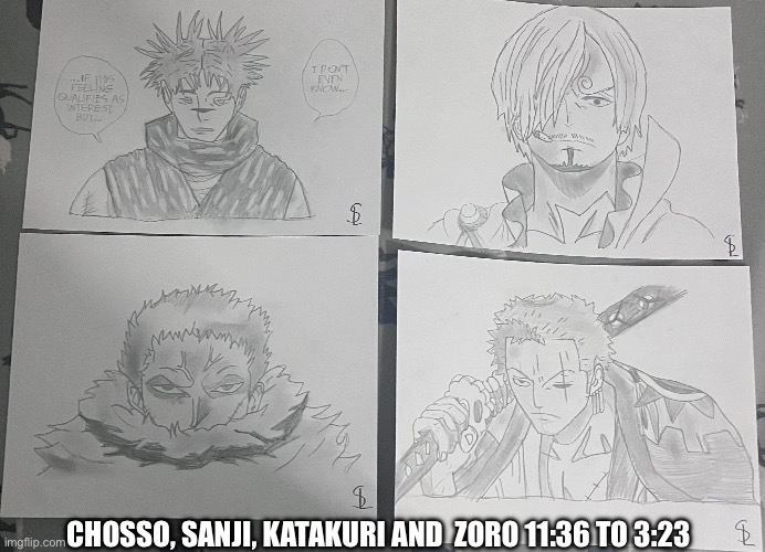 That’s how long it took me to draw all of those | CHOSSO, SANJI, KATAKURI AND  ZORO 11:36 TO 3:23 | made w/ Imgflip meme maker