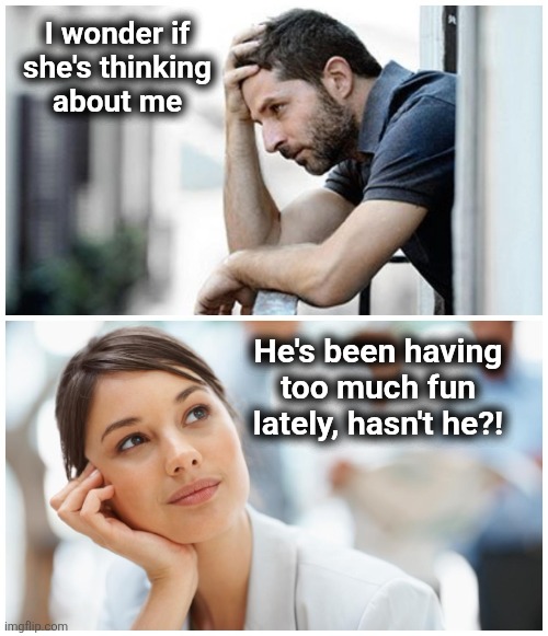 Marriage | I wonder if
she's thinking
about me; He's been having
too much fun
lately, hasn't he?! | image tagged in i wonder if she's thinking of me,memes,marriage,husband,wife | made w/ Imgflip meme maker