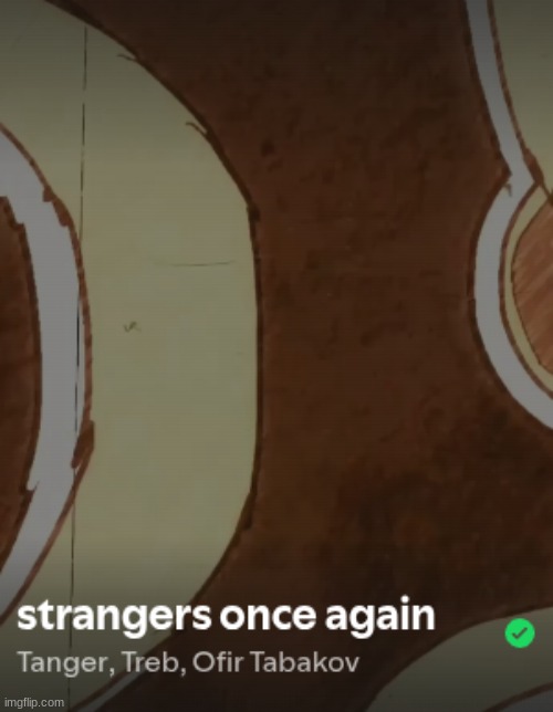 Tell me, tell me, pretty stranger, why do you look so familiar? | made w/ Imgflip meme maker
