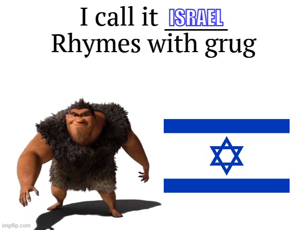 I call it _____ | ISRAEL | image tagged in i call it _____ | made w/ Imgflip meme maker