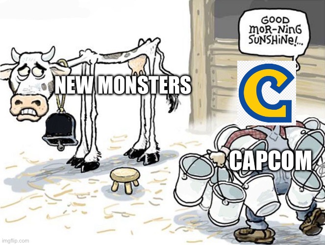 milking the cow | NEW MONSTERS; CAPCOM | image tagged in milking the cow,monster hunter | made w/ Imgflip meme maker