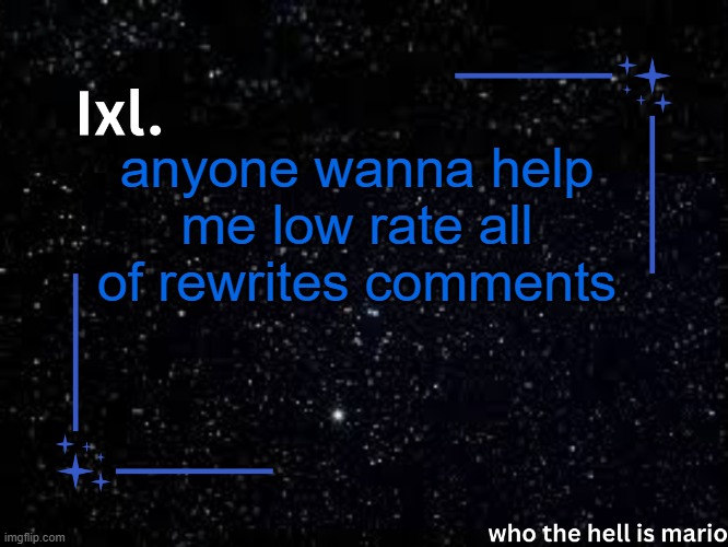 Ixl temp | anyone wanna help me low rate all of rewrites comments | image tagged in ixl temp | made w/ Imgflip meme maker