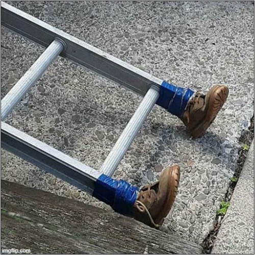 Ladder Boots - What Could Possibly Go Wrong ? | image tagged in ladder,boots,slippy | made w/ Imgflip meme maker