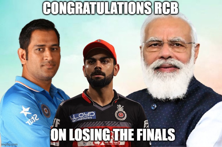 modi congratulations meme | CONGRATULATIONS RCB; ON LOSING THE FINALS | image tagged in modi congratulations meme | made w/ Imgflip meme maker