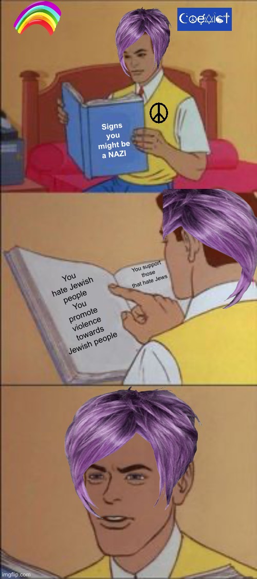 But the other side is ….. | Signs you might be a NAZI; You hate Jewish people 
You promote violence towards Jewish people; You support those that hate Jews | image tagged in peter parker reading a book,politics lol,memes,progressives,liberal logic | made w/ Imgflip meme maker