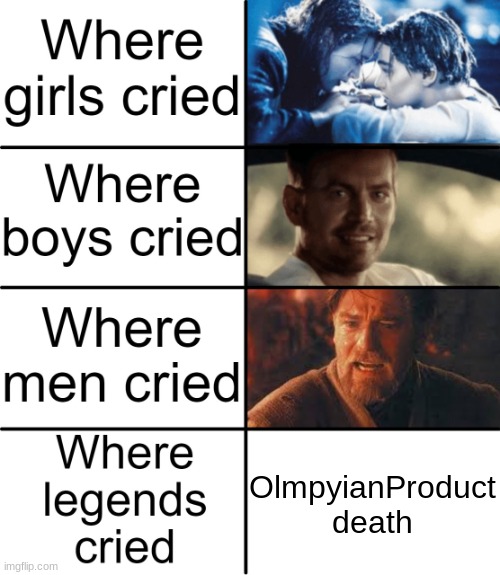 Purest mod in the wild wild west. | OlmpyianProduct death | image tagged in where girls cried | made w/ Imgflip meme maker