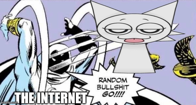 POV: The internet when it comes to wenda | THE INTERNET | image tagged in random bullshit go,sprunki,wenda | made w/ Imgflip meme maker