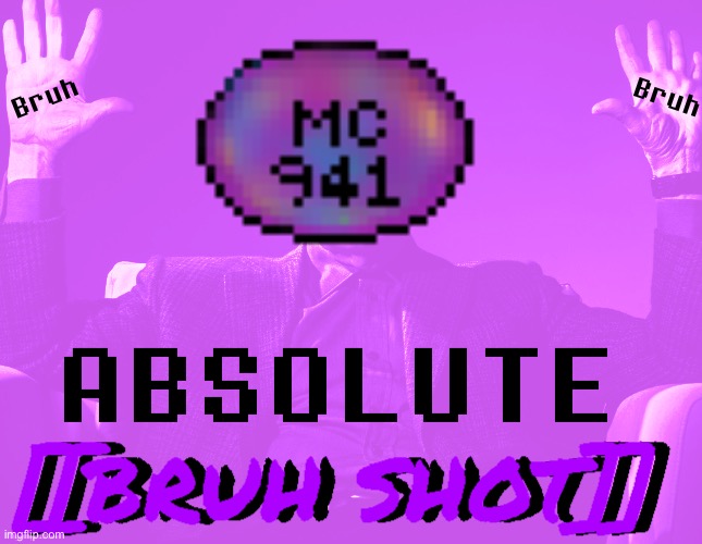 chat new temp (inspired by Redlegomonkey) | image tagged in absolute bruh shot | made w/ Imgflip meme maker