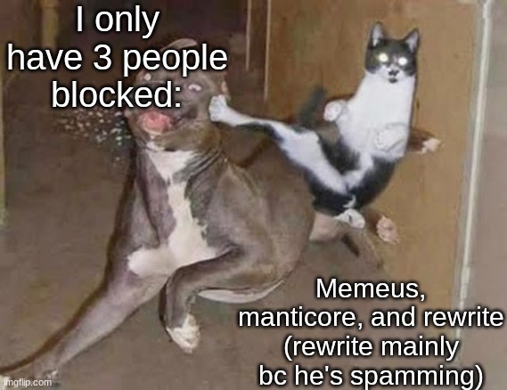 get rekt (announcement version) | I only have 3 people blocked:; Memeus, manticore, and rewrite (rewrite mainly bc he's spamming) | image tagged in get rekt announcement version | made w/ Imgflip meme maker