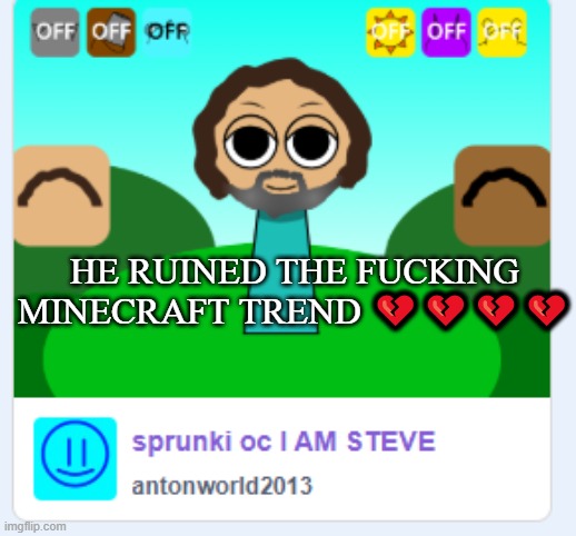 should we slime him | HE RUINED THE FUCKING MINECRAFT TREND 💔💔💔💔 | made w/ Imgflip meme maker