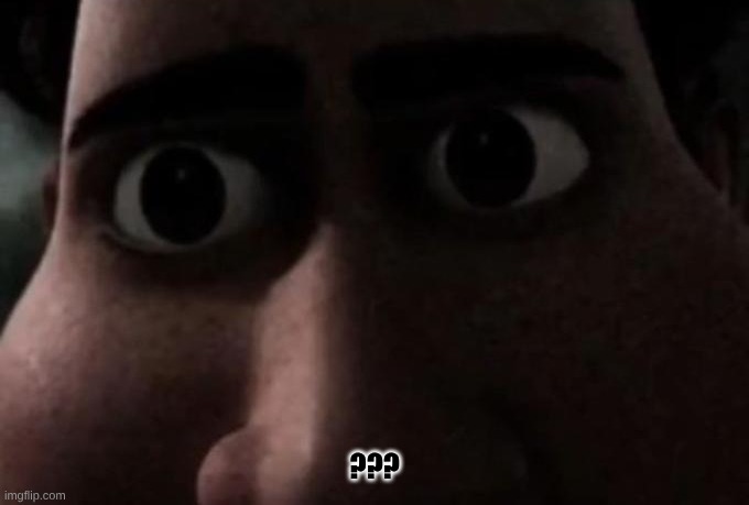 Titan stare | ??? | image tagged in titan stare | made w/ Imgflip meme maker