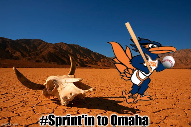 UTSA Roadrunners | #Sprint'in to Omaha | image tagged in memes,baseball,mlb,sports,ncaa,texas | made w/ Imgflip meme maker