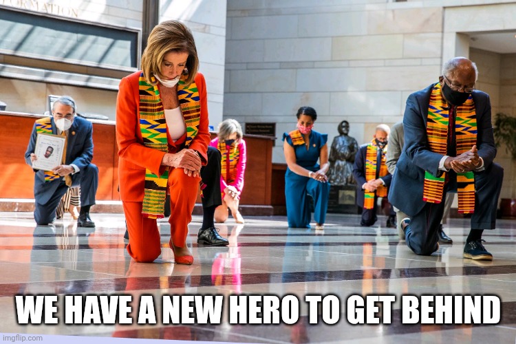 Democrats Kneeling | WE HAVE A NEW HERO TO GET BEHIND | image tagged in democrats kneeling | made w/ Imgflip meme maker
