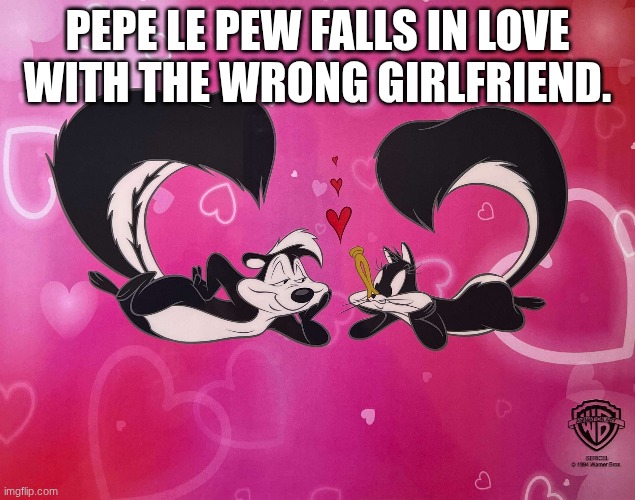 Pepe Le Pew falls in love with the wrong girlfriend. | PEPE LE PEW FALLS IN LOVE WITH THE WRONG GIRLFRIEND. | image tagged in pepe le pew,girlfriend,production cel,warner bros,looney tunes,1990s | made w/ Imgflip meme maker