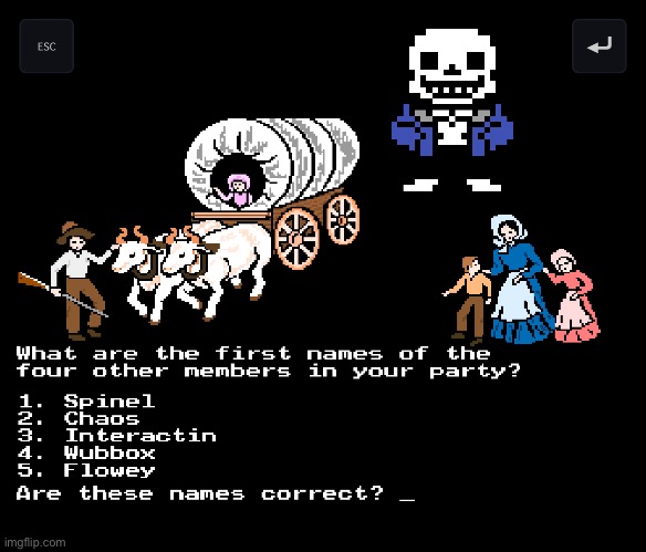 Playing the games, hopefully we won’t die. (Featuring Chaosguy5, Flowey the Memer, InteractionSystem, and Wubbox!) | image tagged in sans of topic,the oregon trail,understream users,games | made w/ Imgflip meme maker