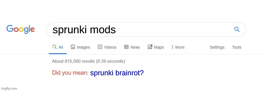 I'm too lazy to come up with a good title XD | sprunki mods; sprunki brainrot? | image tagged in did you mean | made w/ Imgflip meme maker