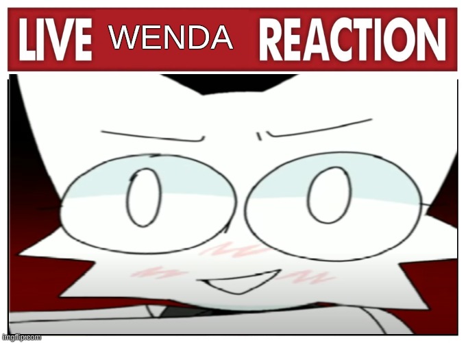 >:) | WENDA | image tagged in live reaction,sprunki,wenda | made w/ Imgflip meme maker