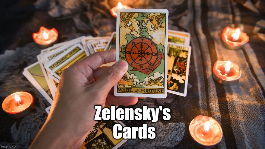 Zelensky's
 Cards | image tagged in ukraine | made w/ Imgflip meme maker