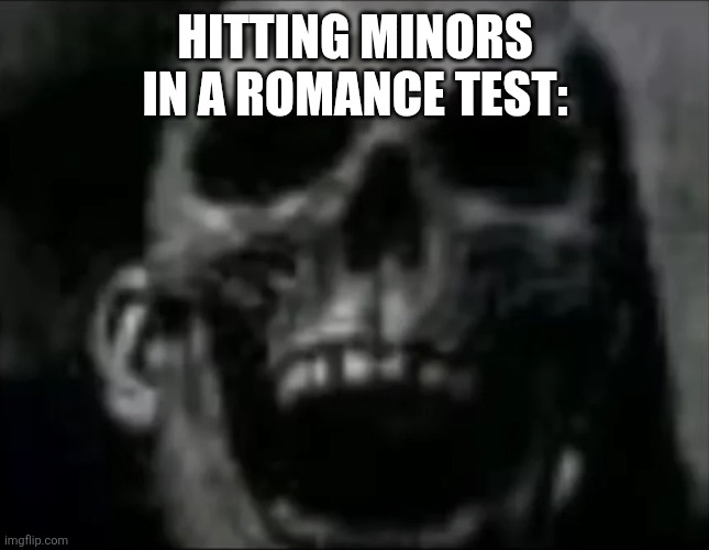 mr incredible skull | HITTING MINORS IN A ROMANCE TEST: | image tagged in mr incredible skull | made w/ Imgflip meme maker