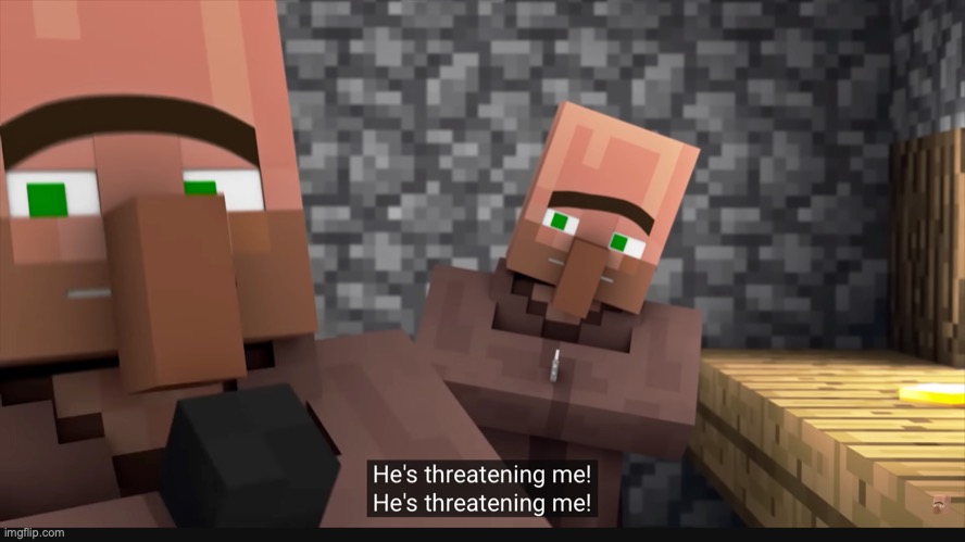 He’s Threatening Me | image tagged in he s threatening me | made w/ Imgflip meme maker