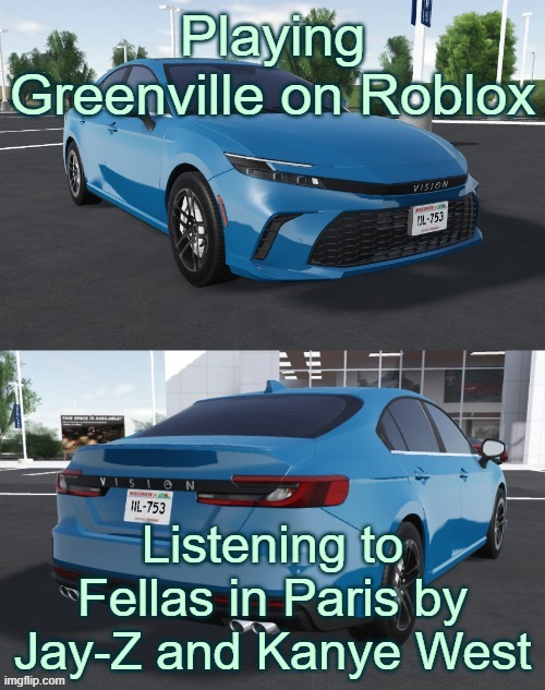 Toyota_Camrizz announcement temp | Playing Greenville on Roblox; Listening to Fellas in Paris by Jay-Z and Kanye West | image tagged in toyota_camrizz announcement temp | made w/ Imgflip meme maker