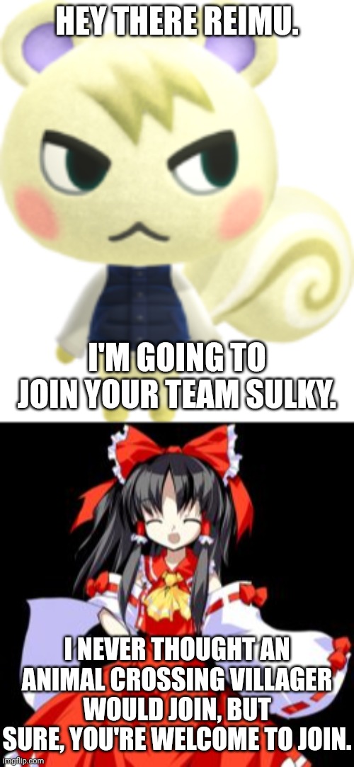 Marshal Joins Team Reimu | HEY THERE REIMU. I'M GOING TO JOIN YOUR TEAM SULKY. I NEVER THOUGHT AN ANIMAL CROSSING VILLAGER WOULD JOIN, BUT SURE, YOU'RE WELCOME TO JOIN. | image tagged in marshal,reimu hakurei | made w/ Imgflip meme maker