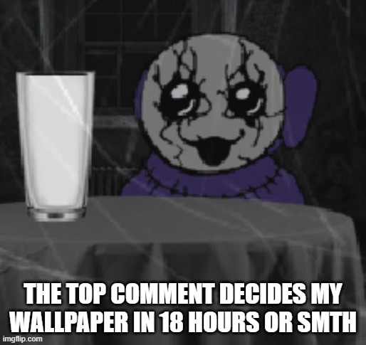 Goober Tinky | THE TOP COMMENT DECIDES MY WALLPAPER IN 18 HOURS OR SMTH | image tagged in goober tinky | made w/ Imgflip meme maker