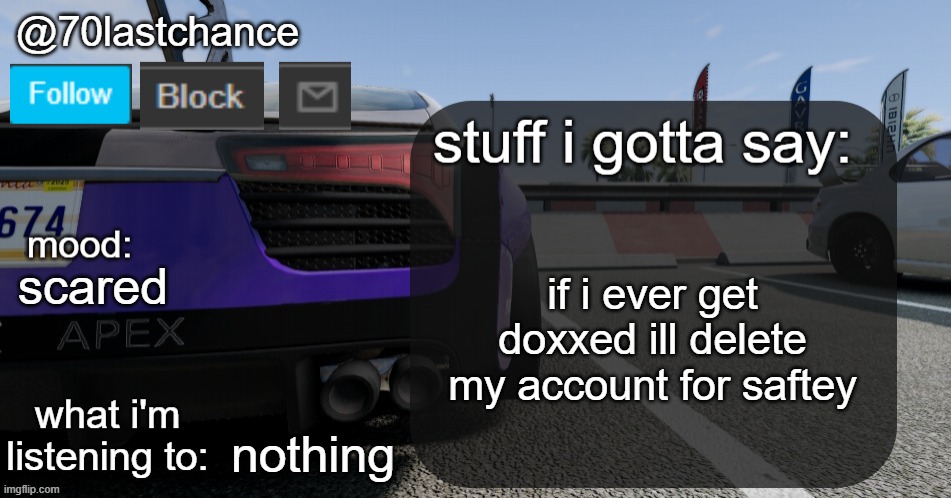 i can also tell if its fake or not | if i ever get doxxed ill delete my account for saftey; scared; nothing | image tagged in 70lastchance announcement template v4 | made w/ Imgflip meme maker