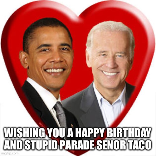 WISHING YOU A HAPPY BIRTHDAY AND STUPID PARADE SENOR TACO | made w/ Imgflip meme maker